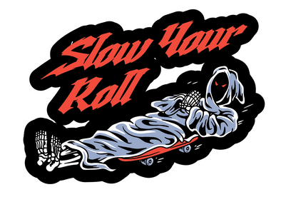 Slow Your Roll Sticker